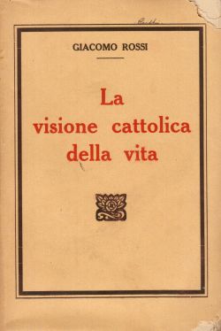 La visione cattolica della vita, Giacomo Rossi